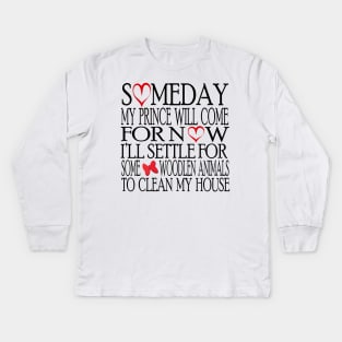 Someday My Prince Will Come T-Shirt Kids Long Sleeve T-Shirt